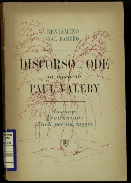 Discorso e ode in morte di Paul Valery : istants traduzioni studi per un saggio / Beniamino Dal Fabbro