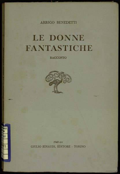 Le donne fantastiche : racconto / Arrigo Benedetti