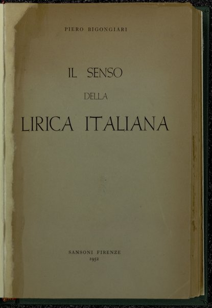 Il senso della lirica italiana e altri studi / Piero Bigongiari