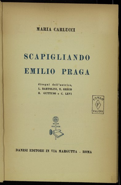 Scapigliando Emilio Praga / Maria Carlucci ; Disegni dell'autrice, Luigi Bartolini, Emilio Greco, Renato Guttuso e Carlo Levi