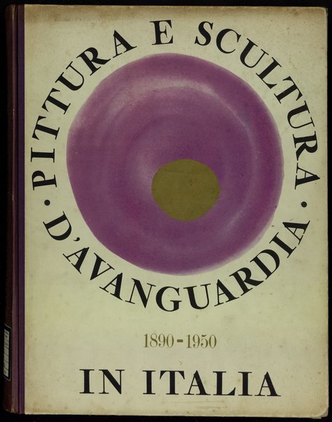 Pittura, scultura d'avanguardia (1890-1950) in Italia / di Raffaele Carrieri