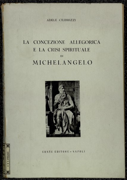 La concezione allegorica e la crisi spirituale di Michelangelo / Adele Cilibrizzi