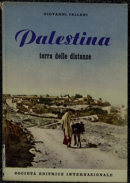 Palestina, la terra delle distanze / Giovanni Fallani