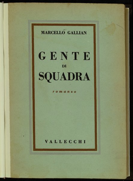 Gente di squadra : romanzo / Marcello Gallian