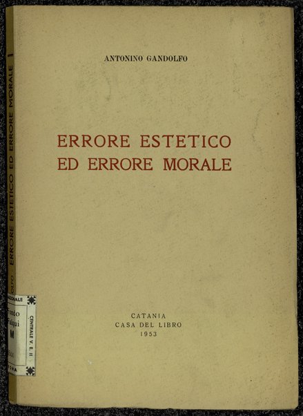 Errore estetico ed errore morale : argomenti di vita letteraria / Antonino Gandolfo