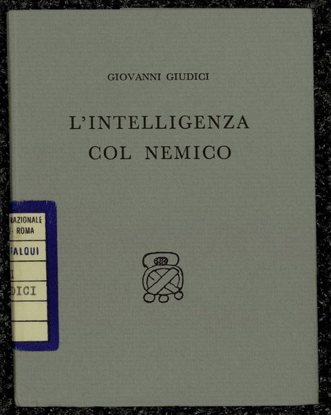 L'intelligenza col nemico / Giovanni Giudici - Milano : All'insegna del pesce d'oro, [1957]