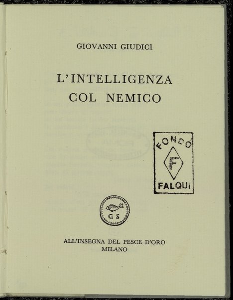 L'intelligenza col nemico / Giovanni Giudici - Milano : All'insegna del pesce d'oro, [1957]