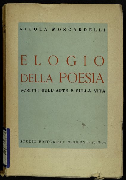 Elogio della poesia : scritti sull'arte e sulla vita / Nicola Moscardelli