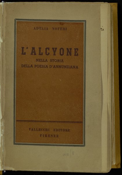 L'Alcyone nella storia della poesia d'annunziana / Adelia Noferi