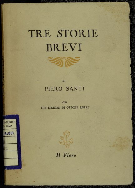 Tre storie brevi / Piero Santi ; ï¿½con tre disegni di Ottone Rosaiï¿½