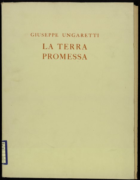 La terra promessa : frammenti / Giuseppe Ungaretti ; con l'apparato critico delle varianti e uno studio di Leone Piccioni