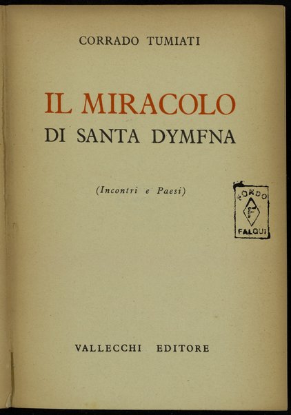 Il miracolo di santa Dymfna : (Incontri e Paesi) / Corrado Tumiati