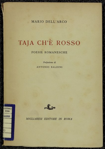 Taja ch'Ã¨ rosso : poesie romanesche / Mario Dell'Arco ; prefazione di Antonio Baldini