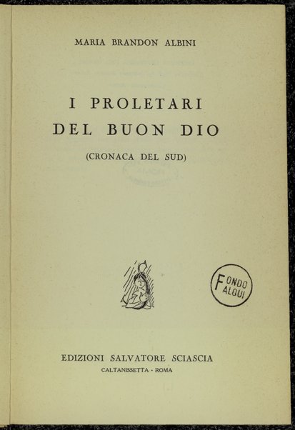 I proletari del buon Dio : cronaca del sud / Maria Brandon Albini