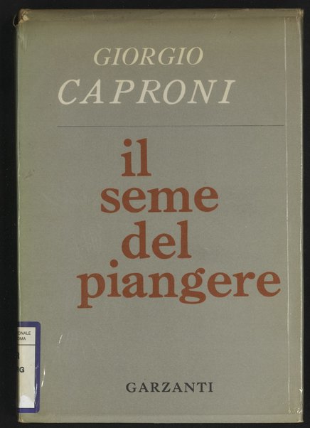 Il seme del piangere / Giorgio Caproni