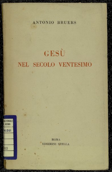 GesÃ¹ nel secolo ventesimo / Antonio Bruers