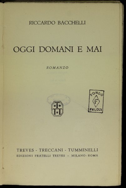 Oggi domani e mai : romanzo / Riccardo Bacchelli