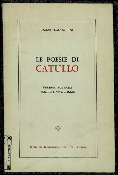 Le poesie di Catullo / Versione dal latino e saggio di Ignazio Calandrino