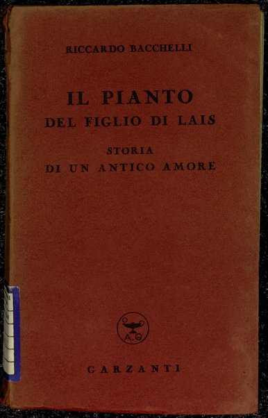 Il pianto del figlio di Lais : storia di un antico amore / Riccardo Bacchelli