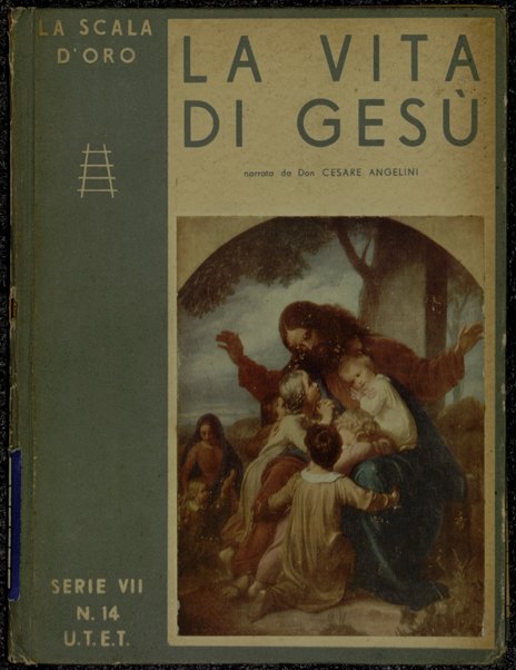 La vita di GesÃº / narrata da Cesare Angelini ; con numerose illustrazioni ; [testate e fregi di Nicco]