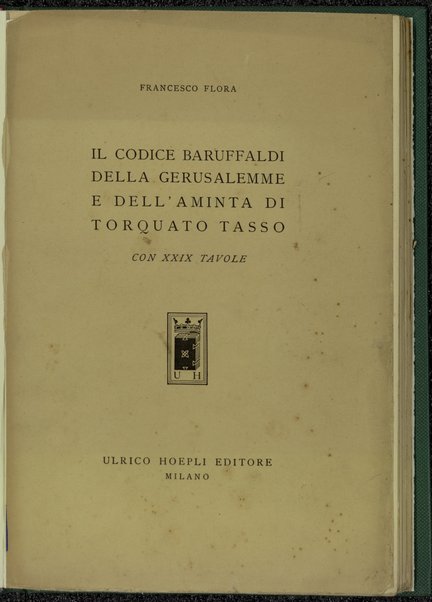 Il codice Baruffaldi-Borletti della Gerusalemme e dell'Aminta di Torquato Tasso / Francesco Flora