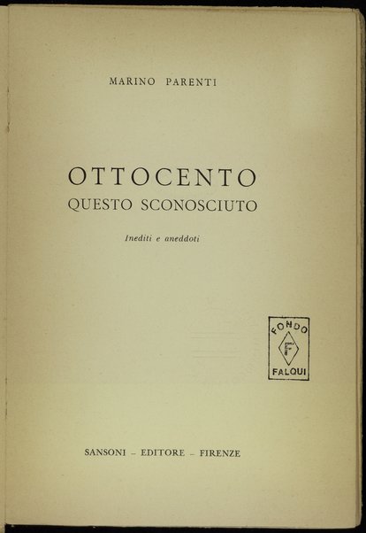 [1]: Ottocento questo sconosciuto : inediti e aneddoti / Marino Parenti