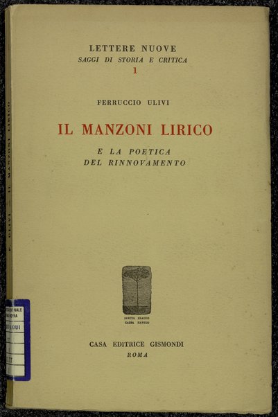 Il Manzoni lirico e la poetica del rinnovamento / Ferruccio Ulivi