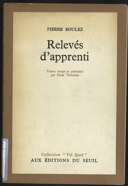 RelevÃ©s d'apprenti / Pierre Boulez ; textes rÃ©unis et prÃ©sentÃ©s par Paule ThÃ©venin