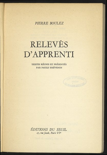 RelevÃ©s d'apprenti / Pierre Boulez ; textes rÃ©unis et prÃ©sentÃ©s par Paule ThÃ©venin