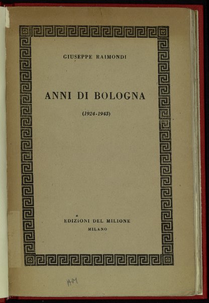 Anni di Bologna : 1924-1943 / Giuseppe Raimondi