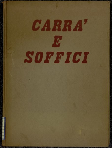 Carra e Soffici / 102 tavole e referenze di P. M. Bardi