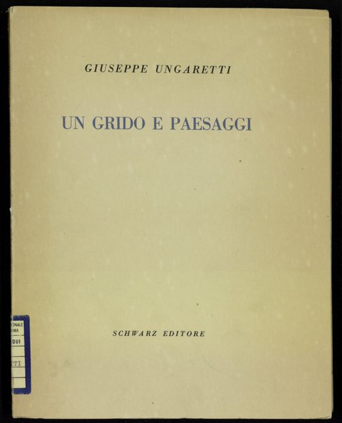 Un grido e paesaggi / Ungaretti Giuseppe ; con uno studio di Piero Bigongiari e cinque disegni di Giorgio Morandi