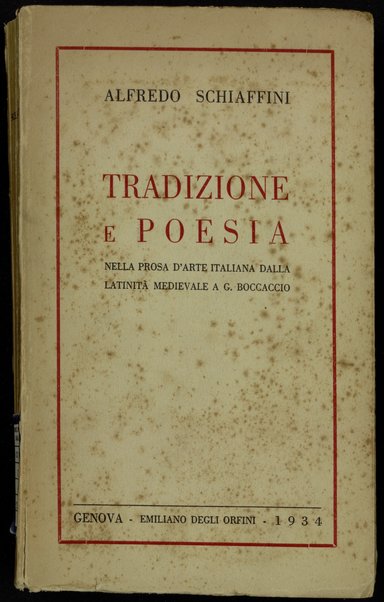 Tradizione e poesia nella prosa d'arte italiana dalla latinita medievale a G. Boccaccio / Alfredo Schiaffini