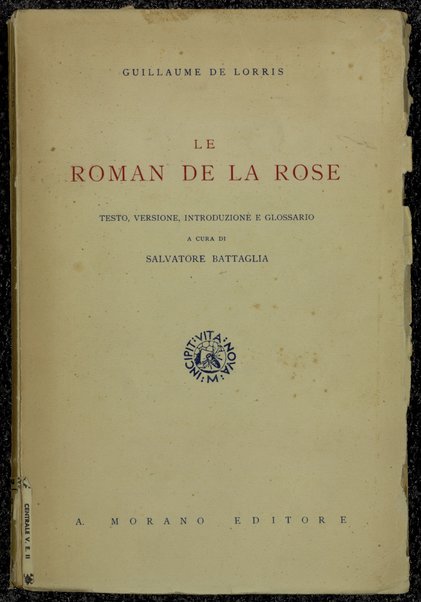 Le Roman de la rose / Guillaume De Lorris ; testo, versione, introduzione e glossario a cura di Salvatore Battaglia