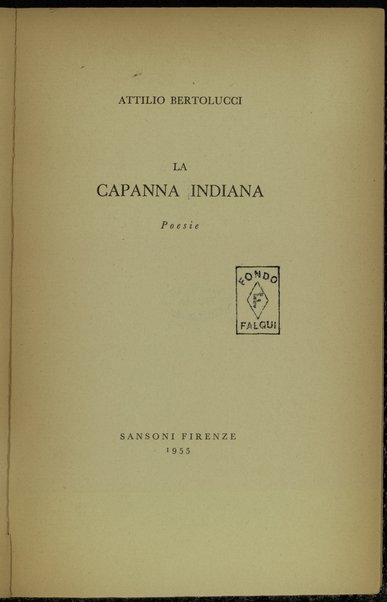 La capanna indiana : poesie / Attilio Bertolucci