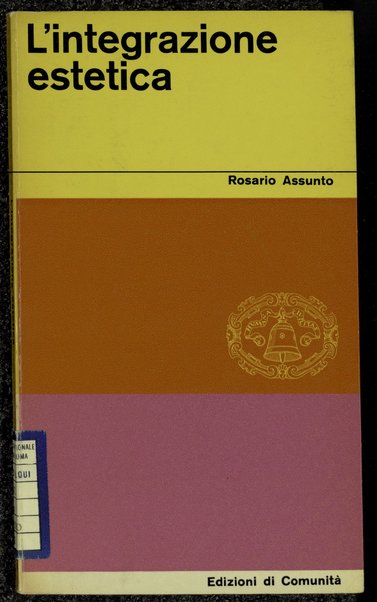 L'integrazione estetica : studi e ricerche / Rosario Assunto