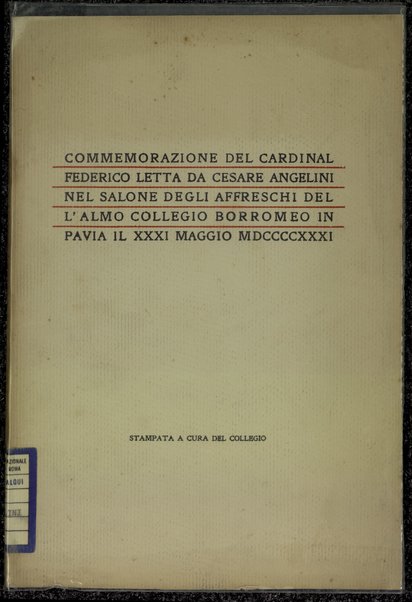 Commemorazione del Cardinal Federico letta da Cesare Angelini nel salone degli affreschi dell'Almo collegio Borromeo in Pavia il 31 maggio 1931