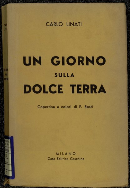 Un giorno sulla dolce terra / Carlo Linati ; copertina a colori di F. Rosti