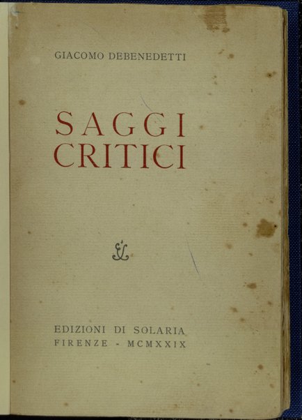 Saggi critici. Serie prima /  Giacomo Debenedetti