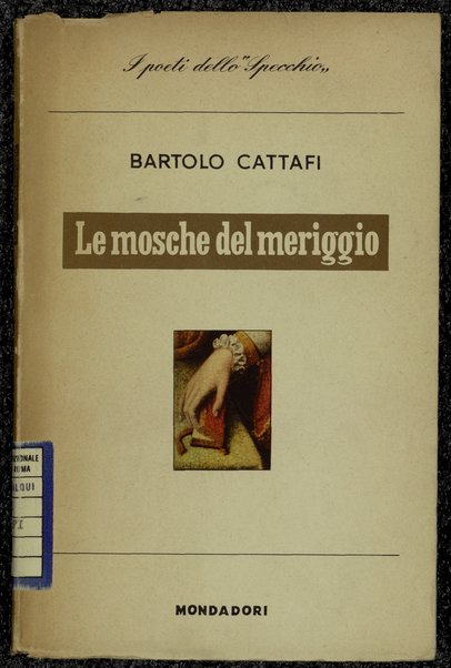 Le mosche del meriggio : poesie / Bartolo Cattafi