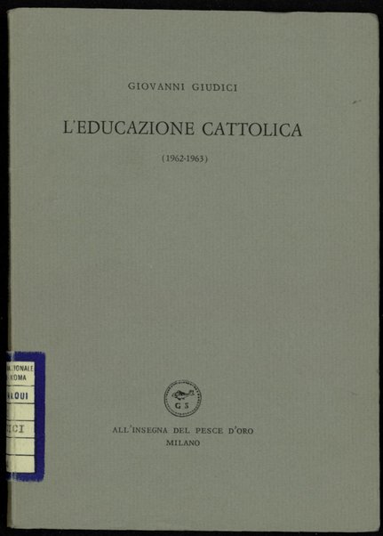 L' educazione cattolica : (1962-1963) / Giovanni Giudici