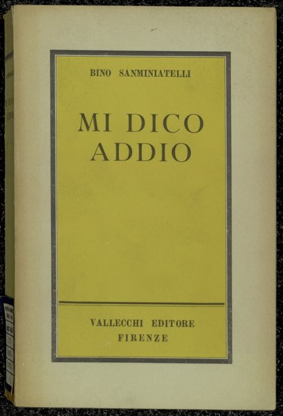 Mi dico addio : diario 1949-1958 / Bino Sanminiatelli