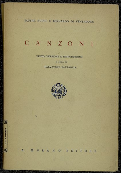 Canzoni / Jaufre Rudel e Bernardo di Ventadorn ; testo, versione e introduzione a cura di Salvatore Battaglia