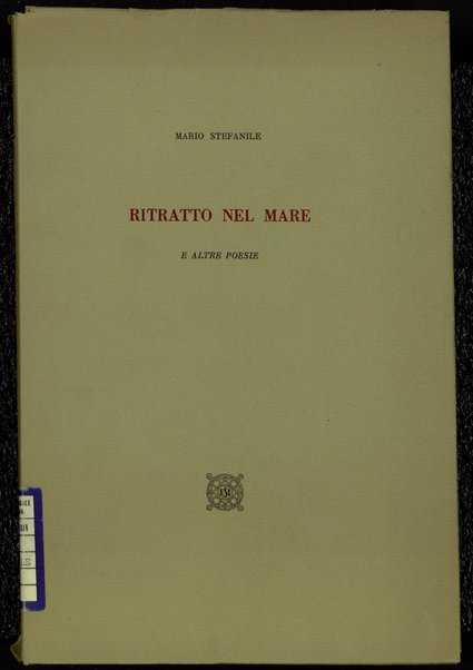 Ritratto nel mare e altre poesie / Mario Stefanile.- [Napoli] : Edizioni scientifiche italiane, stampa 1955