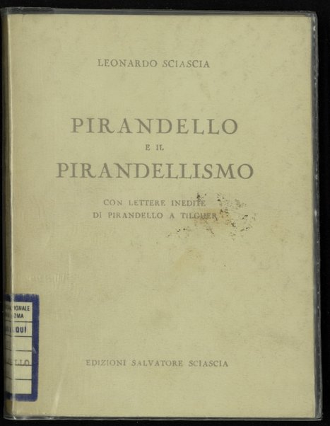 Pirandello e il pirandellismo / Leonardo Sciascia ; con lettere inedite di Pirandello a Tilgher