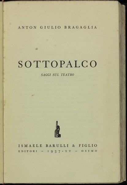 Sottopalco : saggi sul teatro / Anton Giulio Bragaglia