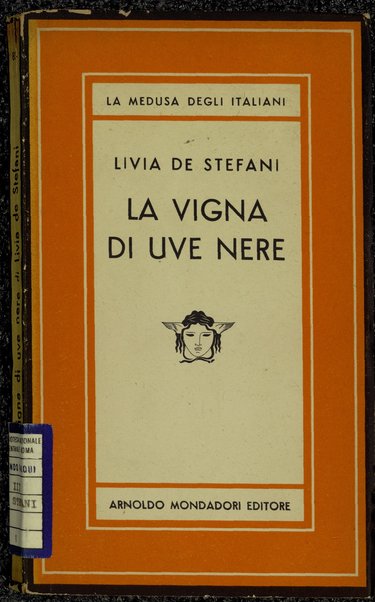 La vigna di uve nere : romanzo / di Livia De Stefani