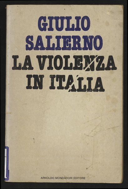 La violenza in Italia : le ragioni della forza e la forza della ragione / Giulio Salierno