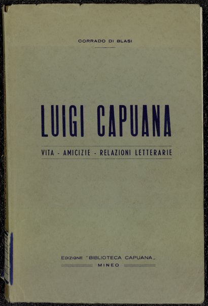 Luigi Capuana : vita, amicizie, relazioni letterarie / Corrado Di Blasi