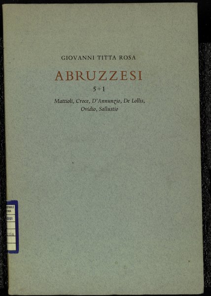 Abruzzesi 5+1 : Mattioli, Croce, D'Annunzio, De Lollis, Ovidio, Sallustio / Giovanni Titta Rosa